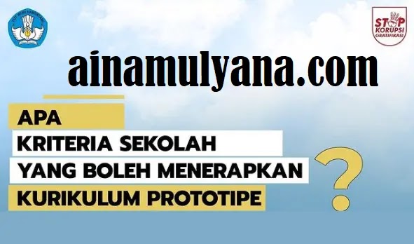 ainamulyana.com Kriteria Sekolah Yang Boleh Menerapkan Kurikulum Prototipe