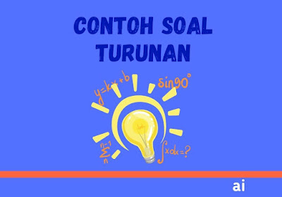 Contoh Soal Turunan Lengkap dengan Pembahasannya