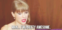 Taylor Swift nodding with the caption Man I'm Pretty Awesome