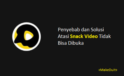 Snack Video Tidak Bisa Dibuka