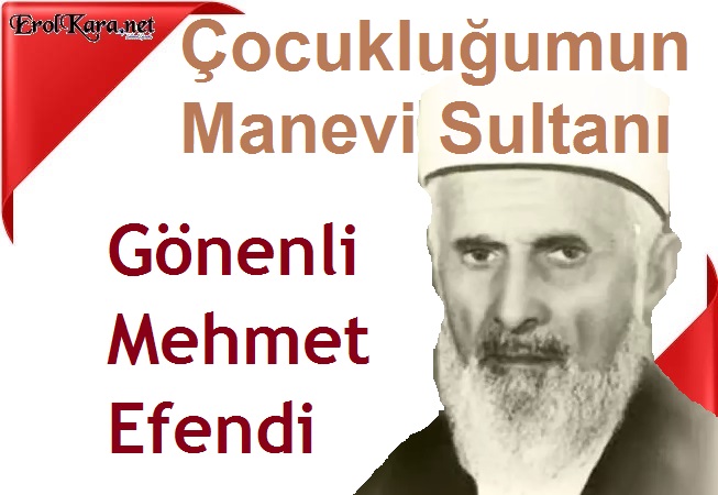 Gönenli Mehmet Efendi , Çocukluğumun Manevi Sultanı