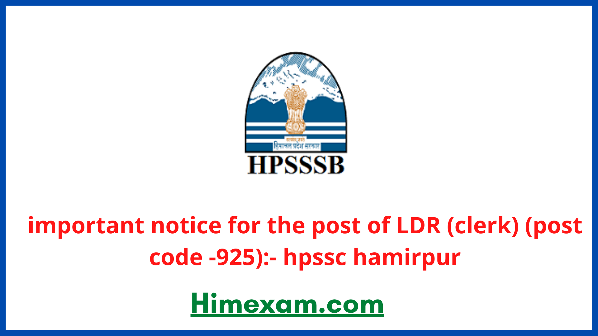 important notice for the post of LDR (clerk) (post code -925):- hpssc hamirpur