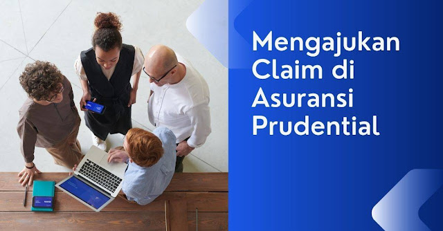 Mengajukan claim di Asuransi Prudential