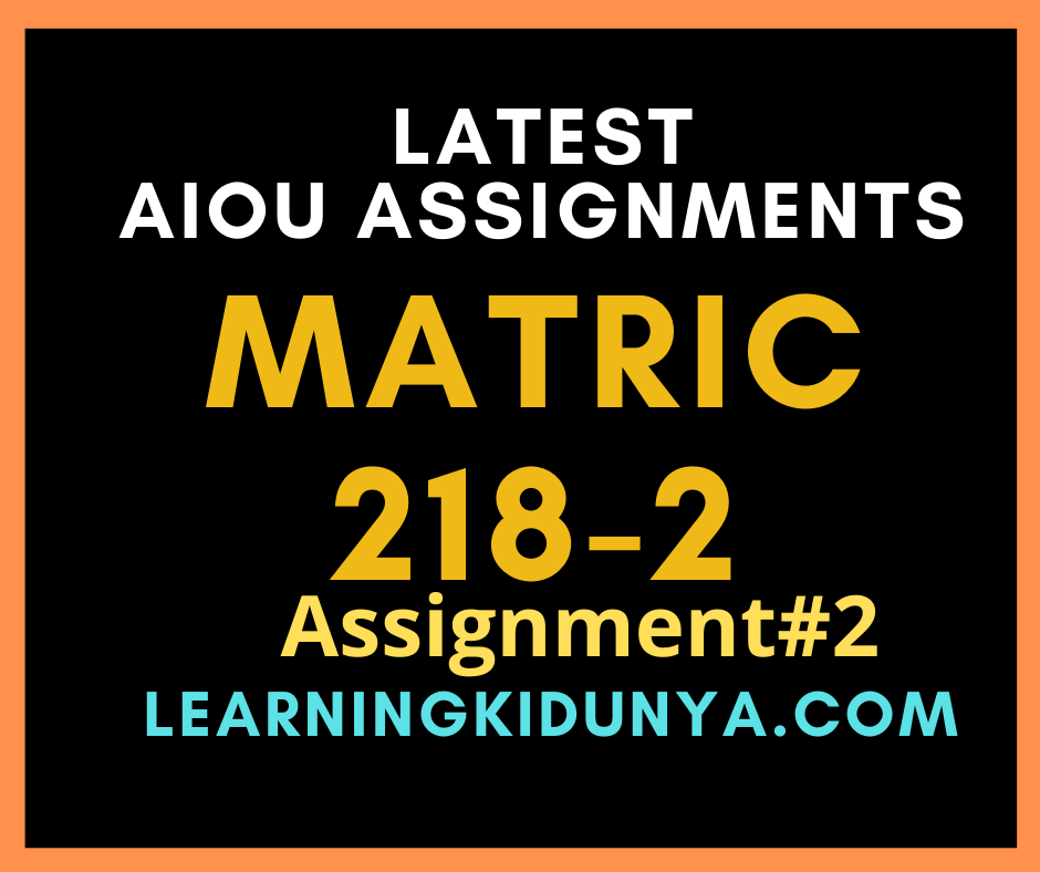 AIOU Solved Assignments 2 Code 218 Autumn 2021 | Learning ki dunya