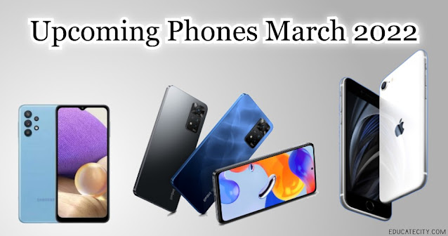 Upcoming Phones March 2022