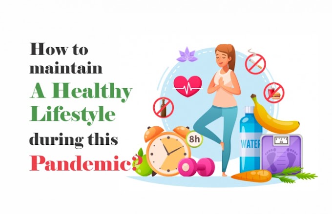 Tips to maintain a healthy lifestyle during this pandemic