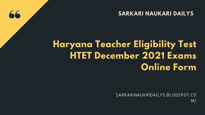 Haryana Teacher Eligibility Test HTET December 2021 Exams Online Form