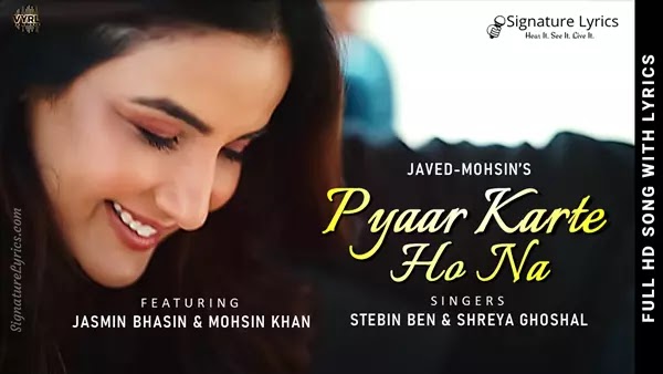 Pyar Karte Ho Na Lyrics - Stebin Ben & Shreya Ghoshal | Javed - Mohsin