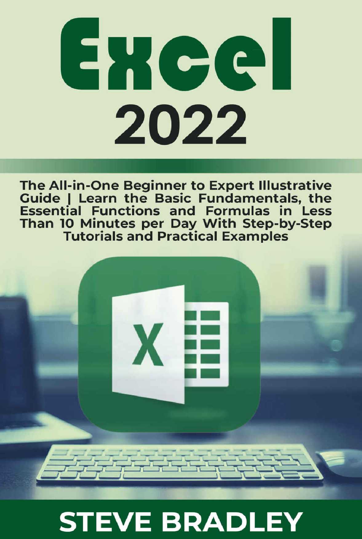 EXCEL 2022: The All-in-One Beginner to Expert Illustrative Guide