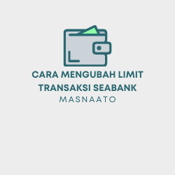 Cara Mengubah Limit Transaksi Seabank