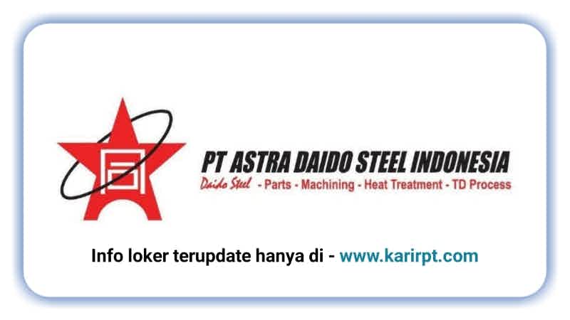 Lowongan Kerja PT Astra Daido Steel Indonesia