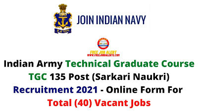 Free Job Alert: Indian Army Technical Graduate Course TGC 135 Post (Sarkari Naukri) Recruitment 2021 - Online Form For Total (40) Vacant Jobs