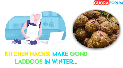 Kitchen Hacks: Make Gond Laddoos in winter, the problem of heart and cancer will remain away