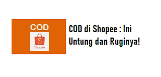 COD di Shopee untuk Penjual : Ini Untung Ruginya