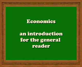 Economics, an introduction for the general reader