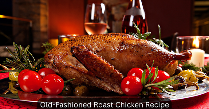 Old-Fashioned Roast Chicken Recipe: A Classic Sunday Dinner Dish