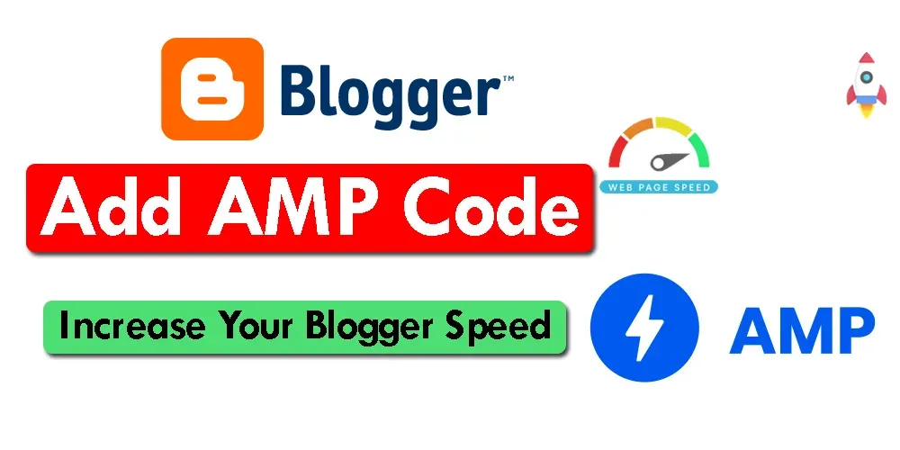 How to Add AMP Code In Blogger Website - Increase Your Blogger Speed