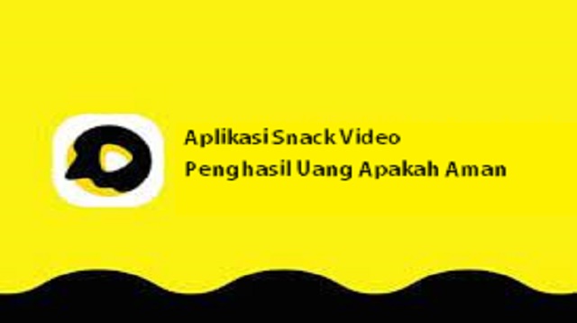 Aplikasi Snack Video Penghasil Uang Apakah Aman