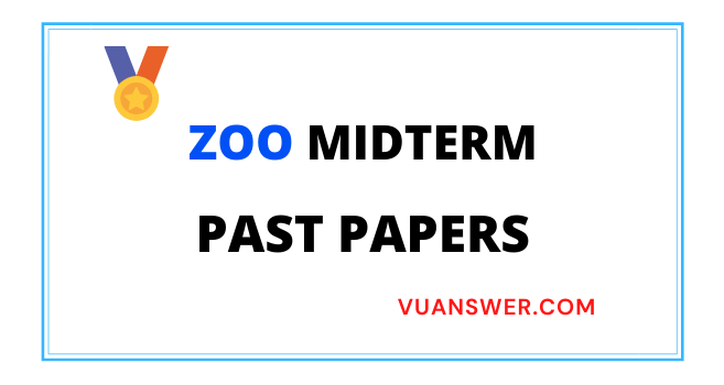 All VU ZOO Midterm Past Papers