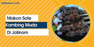 Makan Sate Kambing Muda Bu Ndoyo Pasar Jatinon