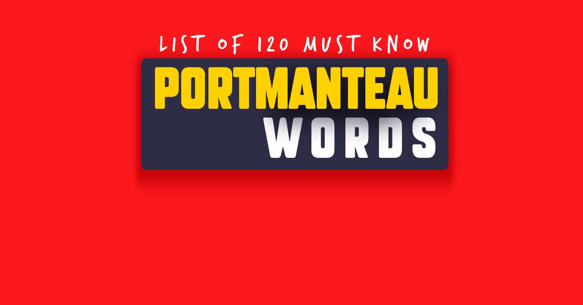 120 must know Portmanteau words created by combination of words