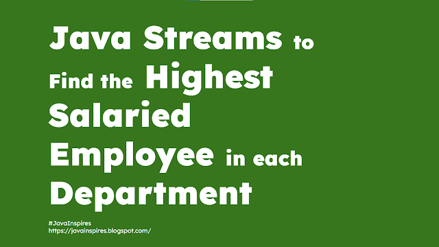 Java Streams to Find the Highest Salaried Employee in each Department