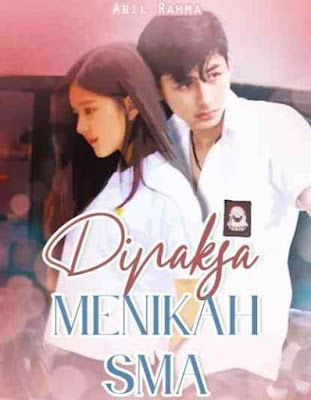 Novel Dipaksa Menikah SMA Karya Abil Rahma Full Episode