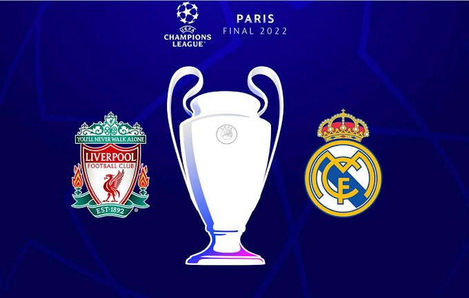  Final Liga Champions 2022 Liverpool vs Real Madrid,Siapa Yang MEnjadi King Eropa?