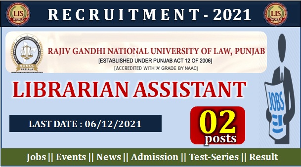  Recruitment for Library Assistant(02 Posts) at RGNUL (Punjab), Last Date:06/12/21