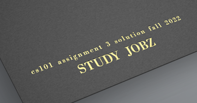 CS101 Assignment File 3 Solution Fall 2022