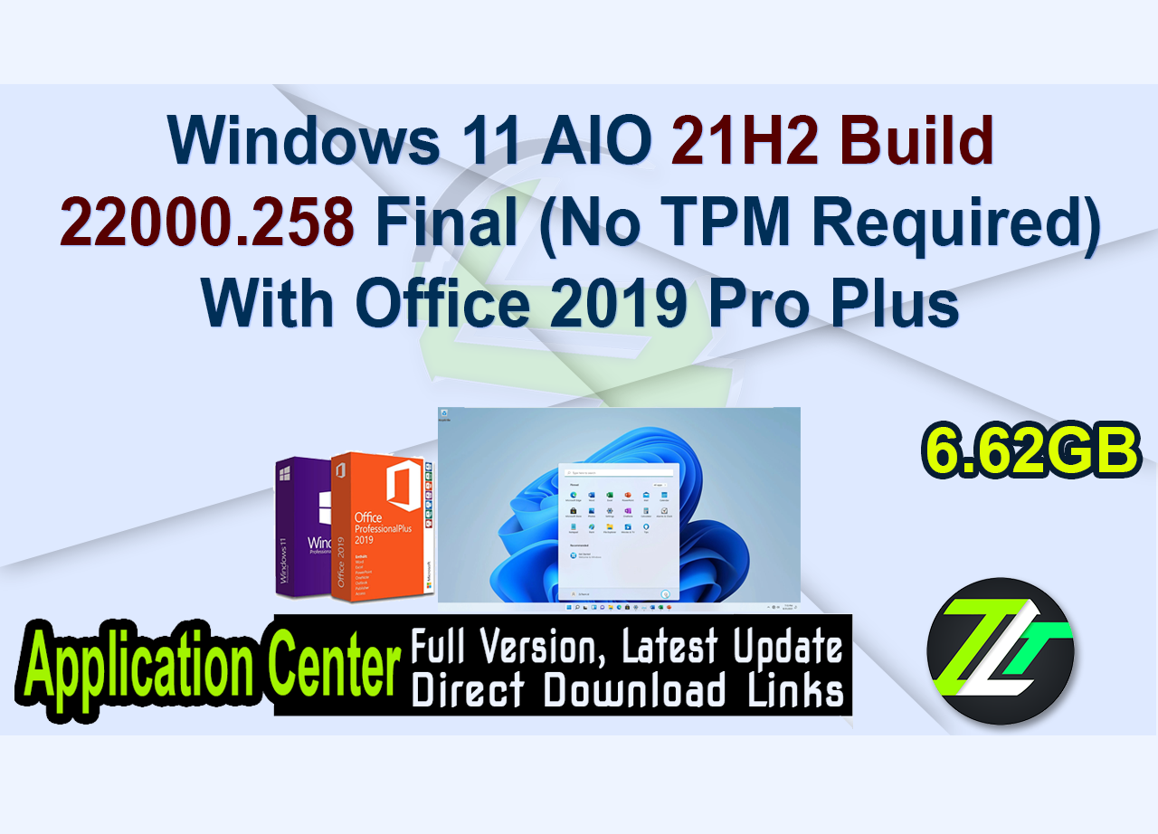 Windows 11 AIO 21H2 Build 22000.258 Final (No TPM Required) With Office 2019 Pro Plus Multilingual Pre-Activated