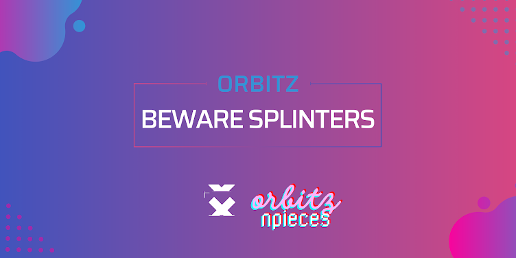 Beware Splinters