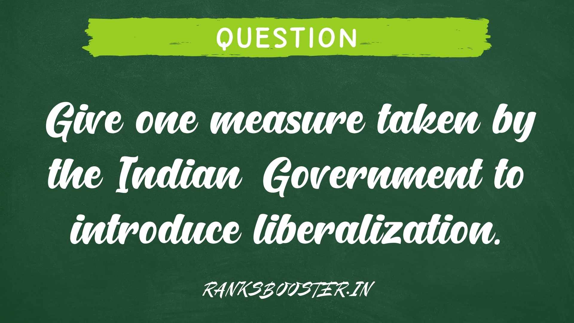 Give one measure taken by the Indian Government to introduce liberalization.