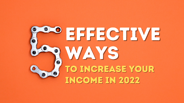 5 Effective Ways to Increase your Income in 2022