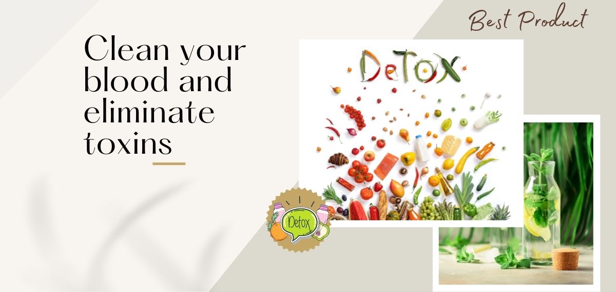 Clean your blood and eliminate toxins