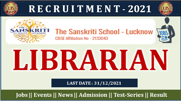  Recruitment for Librarian Post at The Sanskriti School, Lucknow , Last Dare : 31/12/21