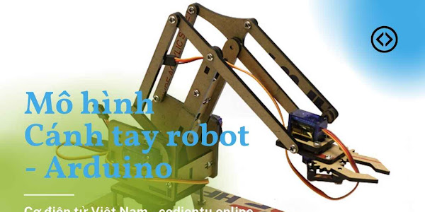 Mô hình cánh tay robot 4 bậc - Bản vẽ CAD - Arduino - Full tài liệu miễn phí