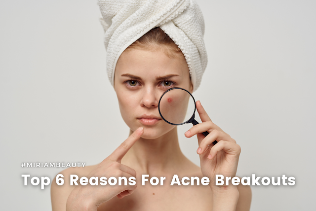 6 reasons for acne breakouts miriammerrygoround