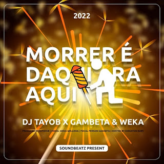 Dj Tayob x Gambeta & Weka – Morrer É Daqui Pra Aqui (2022) mp3 download