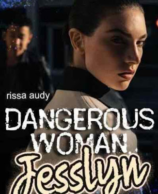 Novel Dangerous Woman Jesslyn Karya Rissa Audy Full Episode