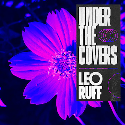 Leo Ruff Shares New Single ‘Under The Covers’