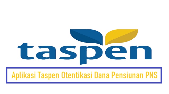 Aplikasi Taspen Otentikasi Dana Pensiunan PNS Aplikasi Taspen Otentikasi Dana Pensiunan PNS Terbaru