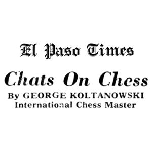 The El Paso Times, Chess by George Koltanowski