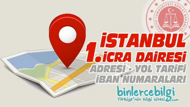 İstanbul 1. İcra Dairesi nerede? Adresi, Telefonu, İban numarası, hesap numarası. İstanbul 1 icra dairesi iletişim, telefon numarası iban.