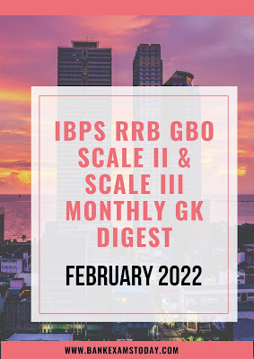 IBPS RRB GBO Scale II & Scale III GK Digest: February 2022