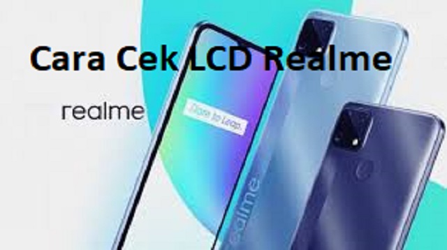 Cara Cek LCD Realme