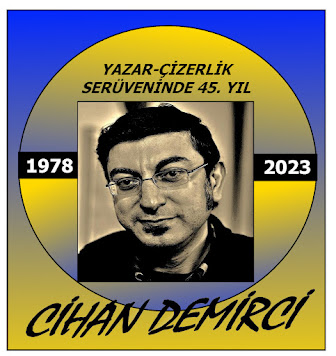 CİHAN DEMİRCİ, 2023'DE YAZAR-ÇİZERLİK SERÜVENİNDEKİ 45. YILINDA!..