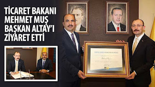 ​Ticaret Bakanı Mehmet Muş Başkan Altay’ı Ziyaret Etti