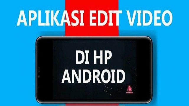 Aplikasi Edit Video di HP Android