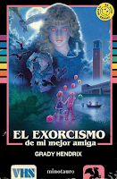 El exorcismo de mi mejor amiga de Grady Hendrix, novela de horror, amistad, humor negro